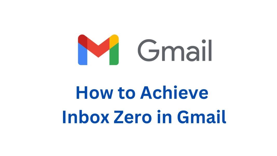 How to Achieve Inbox Zero in Gmail